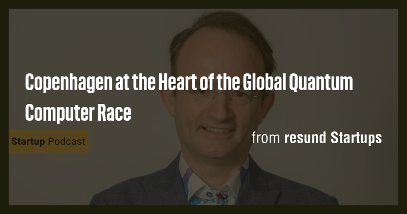 Copenhagen at the Heart of the Global Quantum Computer Race - Briefly