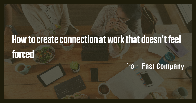 How to create connection at work that doesn't feel forced - Briefly