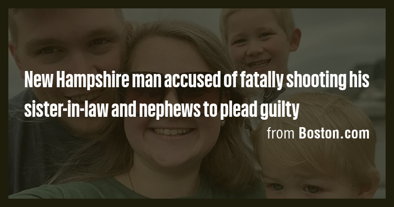 New Hampshire man accused of fatally shooting his sister-in-law and ...