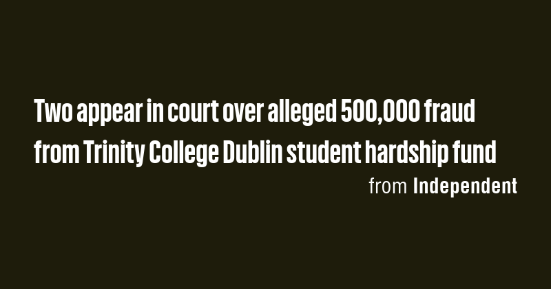 Two appear in court over alleged 500,000 fraud from Trinity College ...
