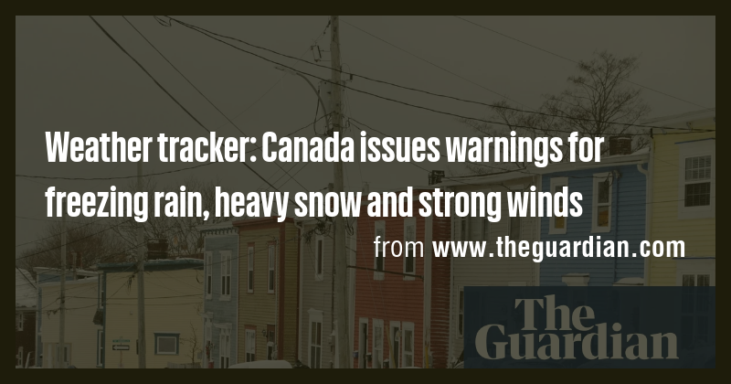 Weather tracker: Canada issues warnings for freezing rain, heavy snow ...