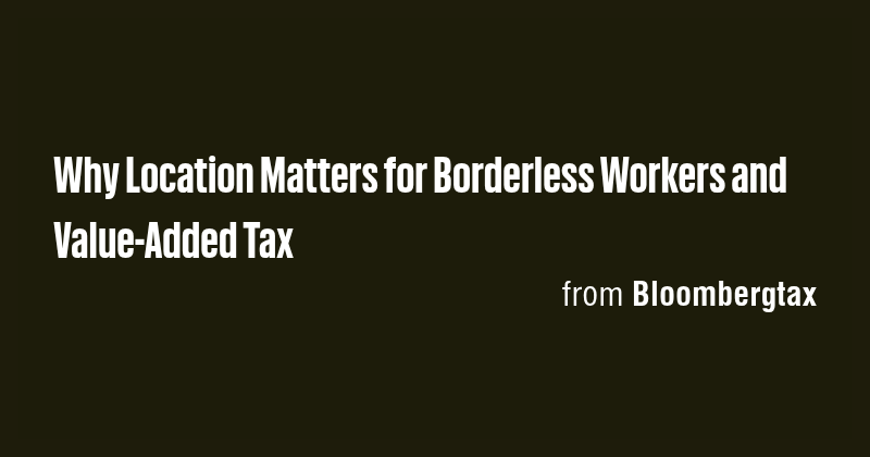 Why Location Matters for Borderless Workers and Value-Added Tax - Briefly