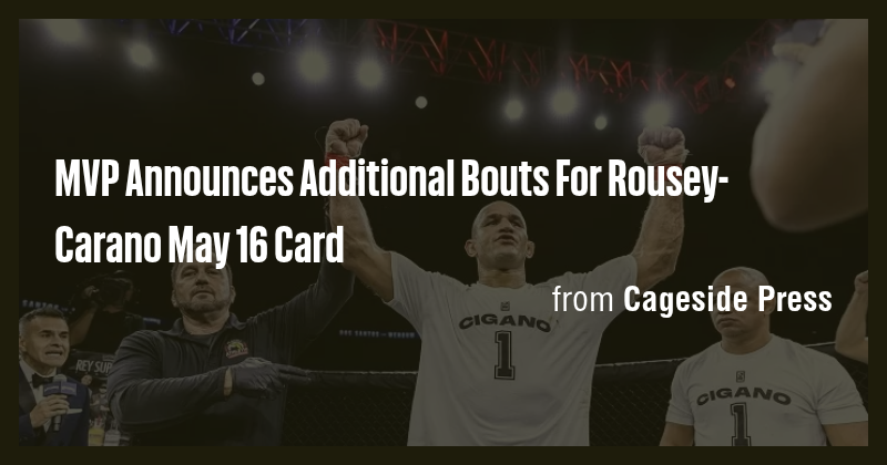 MVP Announces Additional Bouts For Rousey-Carano May 16 Card - Briefly