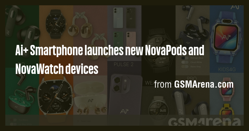 Ai+ Smartphone launches new NovaPods and NovaWatch devices - Briefly