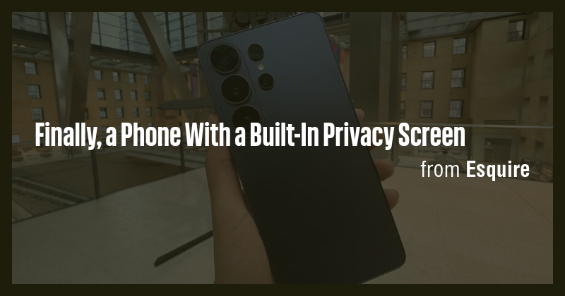Finally, a Phone With a Built-In Privacy Screen - Briefly