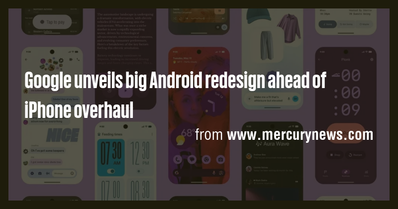Google unveils big Android redesign ahead of iPhone overhaul - Briefly