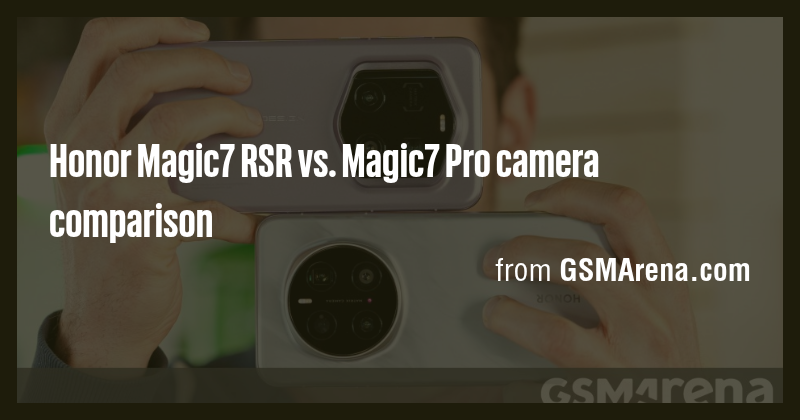 Honor Magic7 RSR vs. Magic7 Pro camera comparison - Briefly