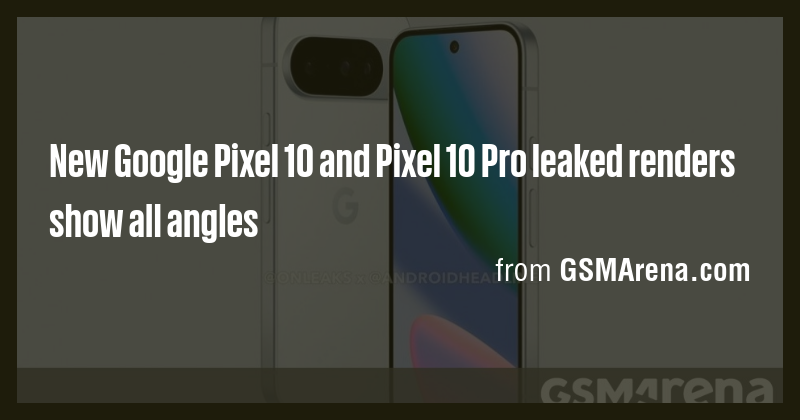 New Google Pixel 10 and Pixel 10 Pro leaked renders show all angles ...