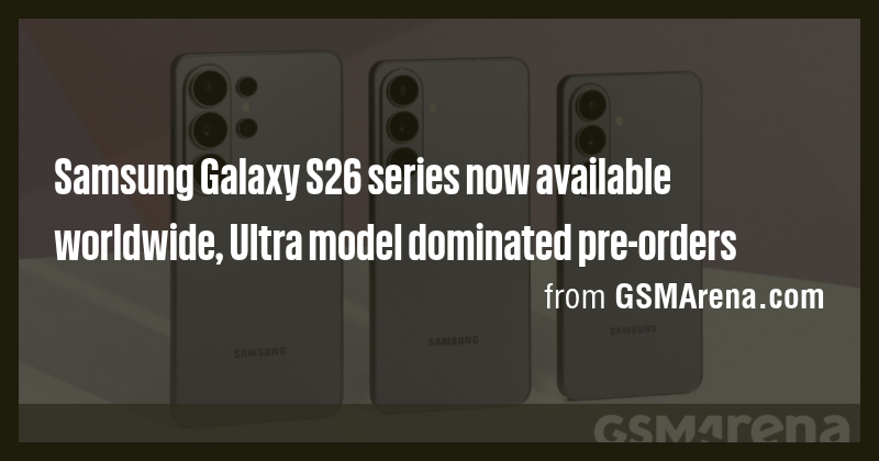 Samsung Galaxy S26 series now available worldwide, Ultra model ...