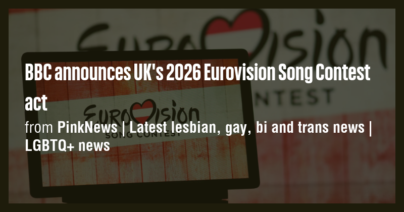 BBC announces UK's 2026 Eurovision Song Contest act - Briefly
