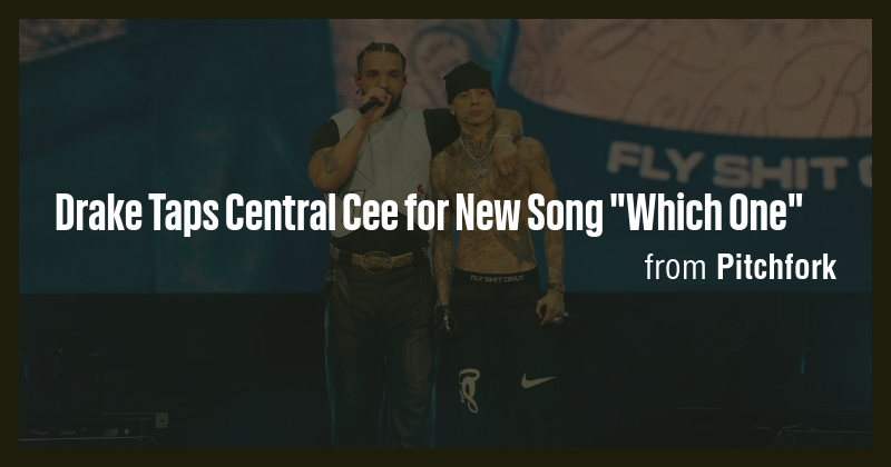 Drake Taps Central Cee for New Song 
