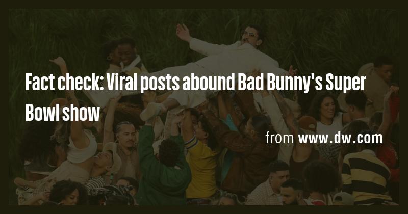 Fact check: Viral posts abound Bad Bunny's Super Bowl show - Briefly