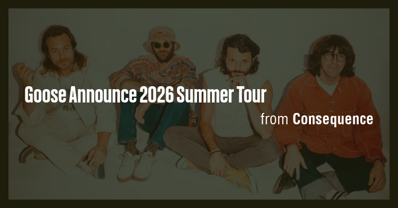 Goose Announce 2026 Summer Tour - Briefly
