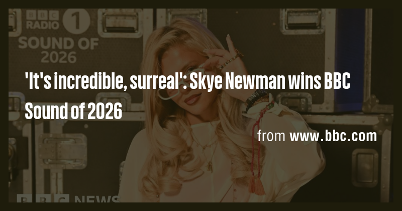 'It's incredible, surreal': Skye Newman wins BBC Sound of 2026 - Briefly