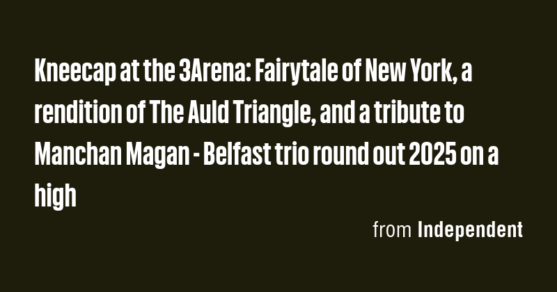 Kneecap at the 3Arena: Fairytale of New York, a rendition of The Auld ...