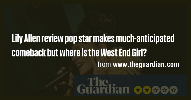Lily Allen review pop star makes much-anticipated comeback but where is ...
