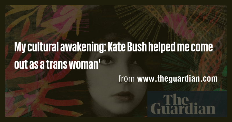 My cultural awakening: Kate Bush helped me come out as a trans woman ...