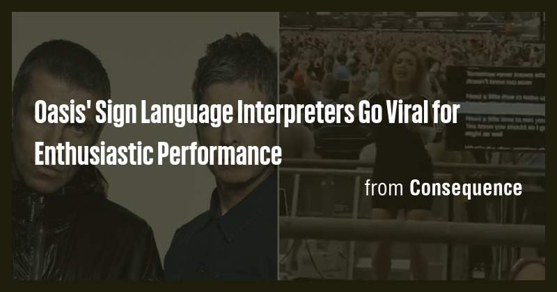 Oasis' Sign Language Interpreters Go Viral for Enthusiastic Performance ...