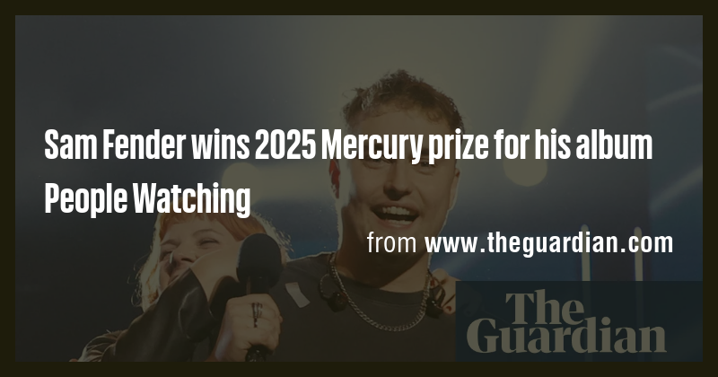 Sam Fender wins 2025 Mercury prize for his album People Watching - Briefly