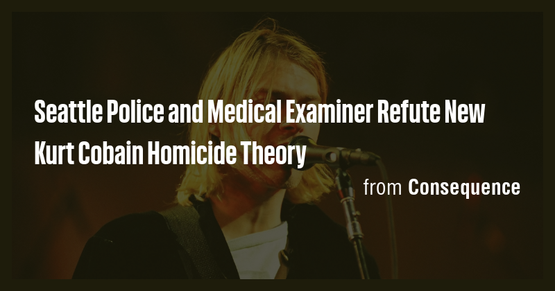 Seattle Police and Medical Examiner Refute New Kurt Cobain Homicide ...