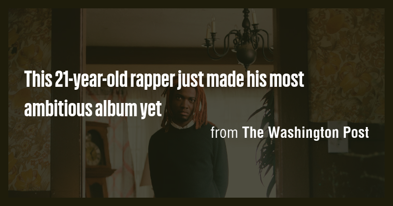This 21-year-old rapper just made his most ambitious album yet - Briefly