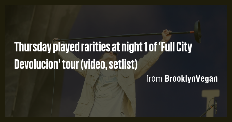 Thursday played rarities at night 1 of 'Full City Devolucion' tour ...