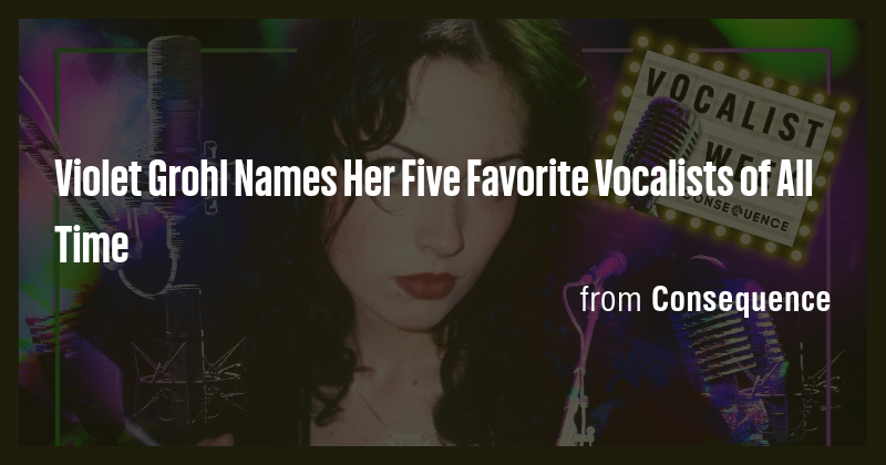 Violet Grohl Names Her Five Favorite Vocalists of All Time - Briefly