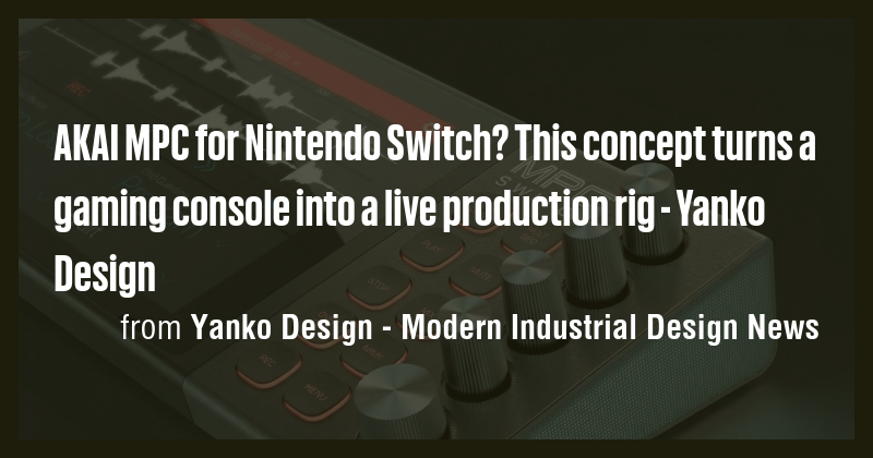 AKAI MPC for Nintendo Switch? This concept turns a gaming console into ...