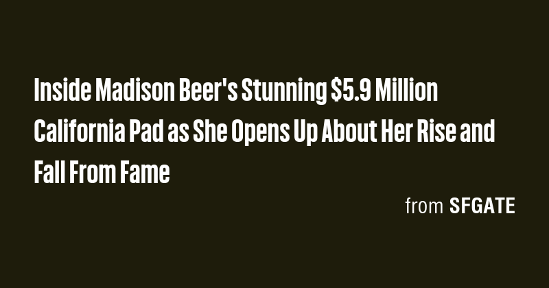Inside Madison Beer's Stunning $5.9 Million California Pad as She Opens ...