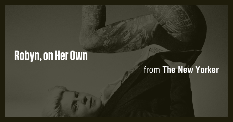 Robyn, on Her Own - Briefly