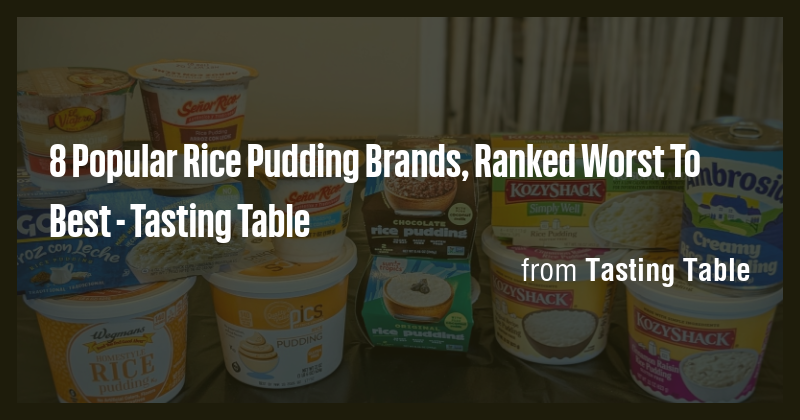 8 Popular Rice Pudding Brands, Ranked Worst To Best - Tasting Table ...