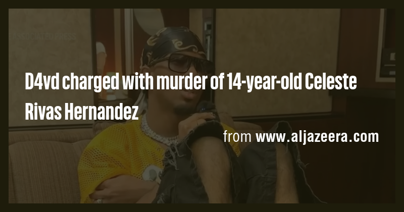 D4vd charged with murder of 14-year-old Celeste Rivas Hernandez - Briefly