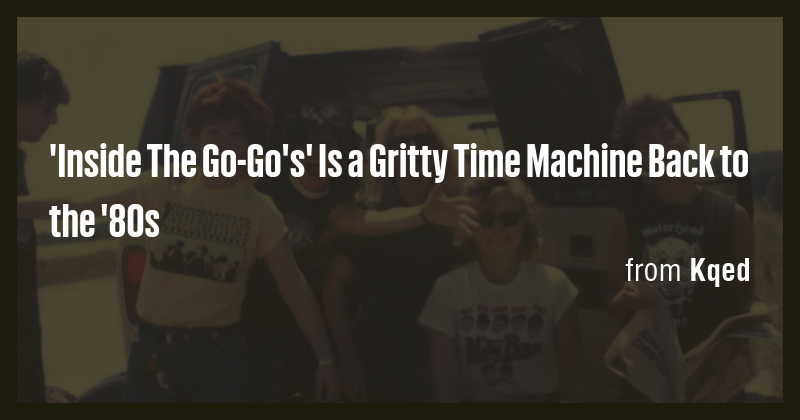 'Inside The Go-Go's' Is a Gritty Time Machine Back to the '80s - Briefly