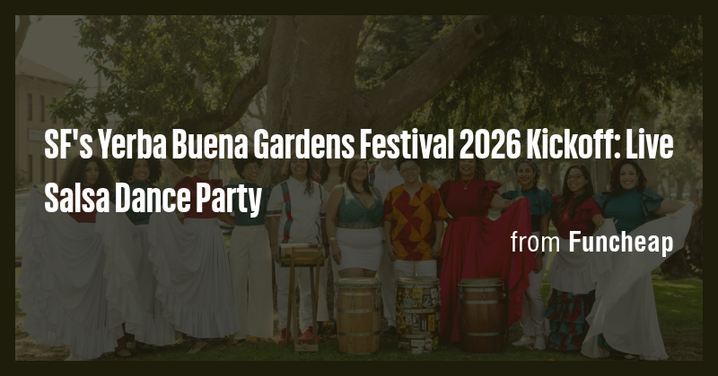SF's Yerba Buena Gardens Festival 2026 Kickoff: Live Salsa Dance Party ...