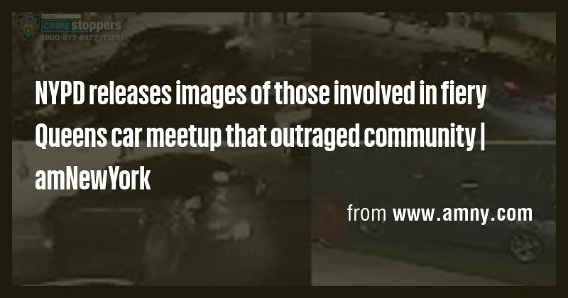 NYPD releases images of those involved in fiery Queens car meetup that ...