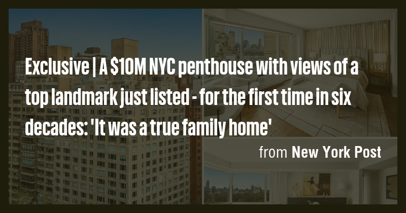 Exclusive | A $10M NYC penthouse with views of a top landmark just ...