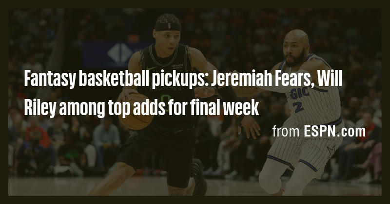 Fantasy basketball pickups: Jeremiah Fears, Will Riley among top adds ...