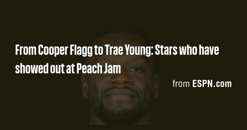 From Cooper Flagg to Trae Young: Stars who have showed out at Peach Jam ...