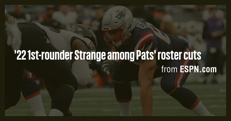 '22 1st-rounder Strange among Pats' roster cuts - Briefly