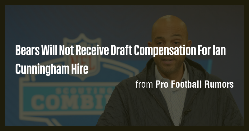 Bears Will Not Receive Draft Compensation For Ian Cunningham Hire - Briefly