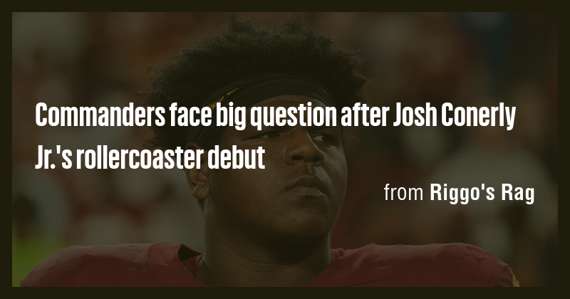 Commanders face big question after Josh Conerly Jr.'s rollercoaster ...