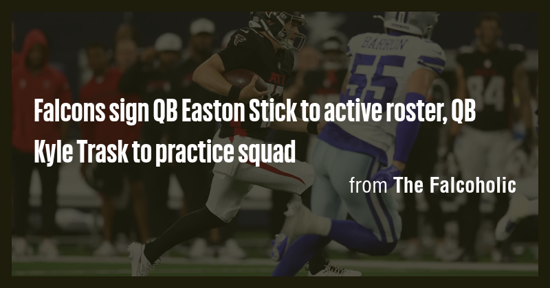 Falcons sign QB Easton Stick to active roster, QB Kyle Trask to ...