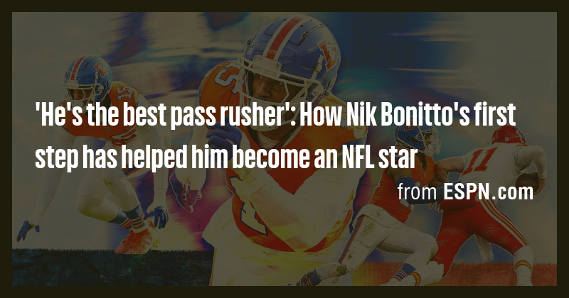 'He's the best pass rusher': How Nik Bonitto's first step has helped ...