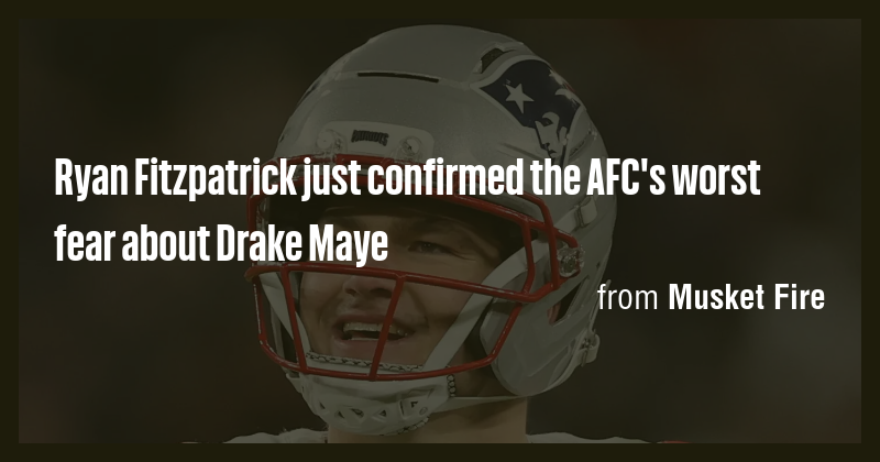 Ryan Fitzpatrick just confirmed the AFC's worst fear about Drake Maye ...