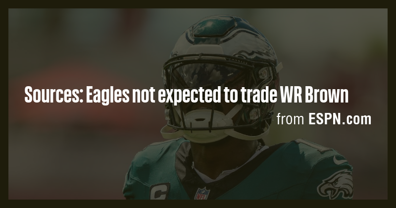 Sources: Eagles not expected to trade WR Brown - Briefly