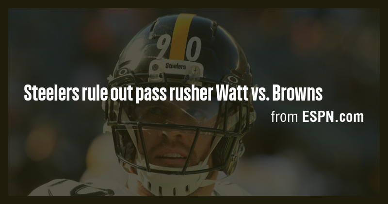 Steelers rule out pass rusher Watt vs. Browns - Briefly