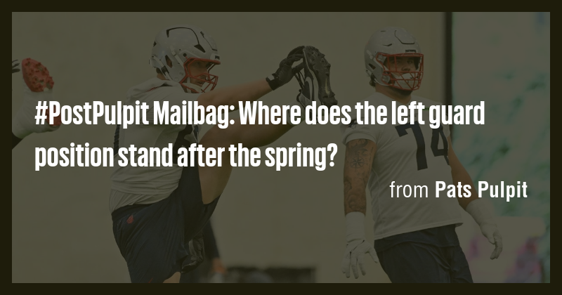 #PostPulpit Mailbag: Where does the left guard position stand after the ...