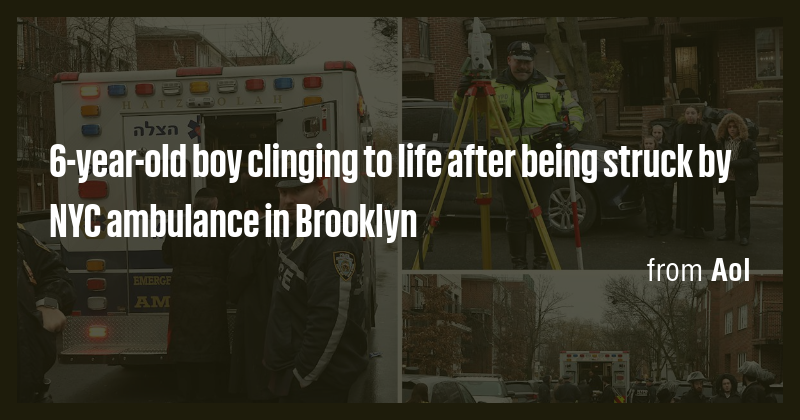 6-year-old boy clinging to life after being struck by NYC ambulance in ...