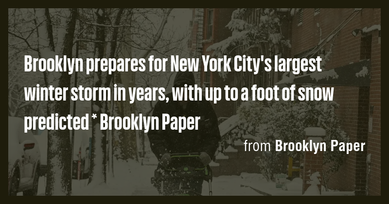 Brooklyn prepares for New York City's largest winter storm in years ...