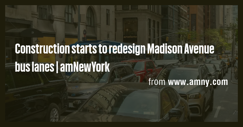 Construction starts to redesign Madison Avenue bus lanes | amNewYork ...
